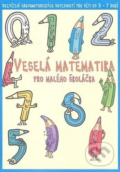Levně Veselá matematika pro malého školáčka (Rozvíjení grafomotorických dovedností pro děti od 5 - 7 roků) - kniha z kategorie 1. stupeň