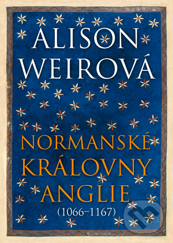 Levně Normanské královny Anglie ((1066–1167)) - Alison Weir - kniha z kategorie Reportáže a publicistika