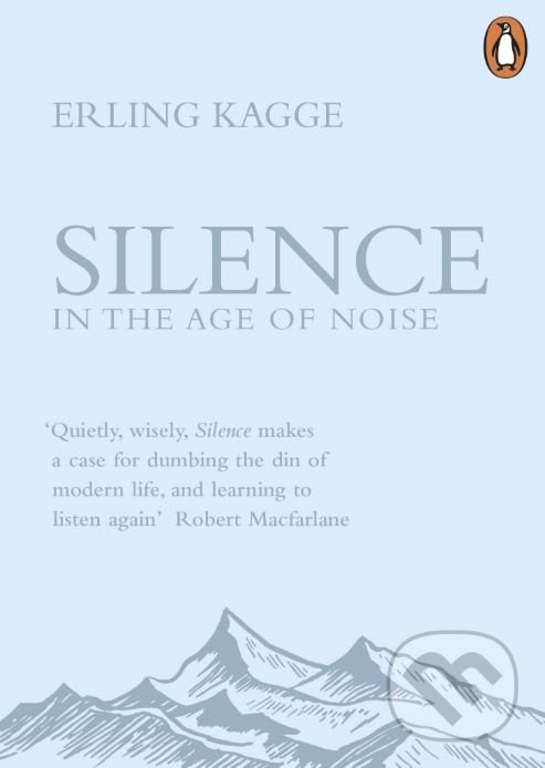 Levně Silence (In the Age of Noise) - Erling Kagge - kniha z kategorie Autobiografie