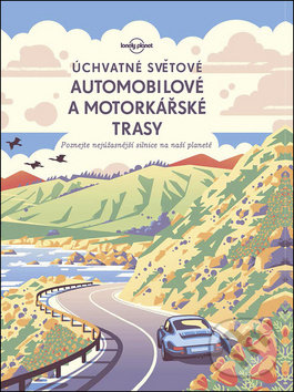 Úchvatné světové automobilové a motorkářské trasy, Lonely Planet, 2018