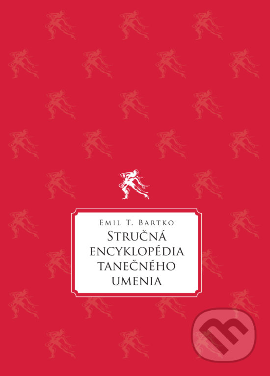 Levně Stručná encyklopédia tanečného umenia - Emil T. Bartko - kniha z kategorie Individuálne športy