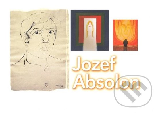 Levně Jozef Absolon - Výtvarné dielo - Jozef Absolon - kniha z kategorie Maliarstvo a sochárstvo