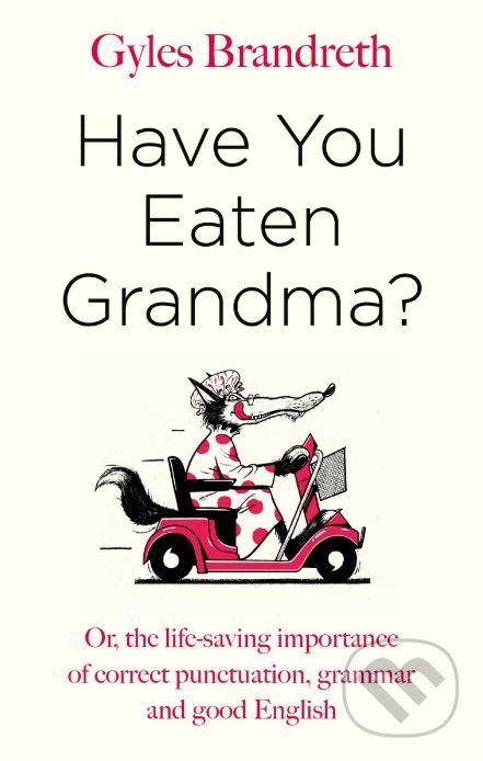 Have You Eaten Grandma? - Gyles Brandreth, Michael Joseph, 2018