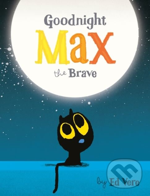 Goodnight, Max the Brave - Ed Vere, Puffin Books, 2018