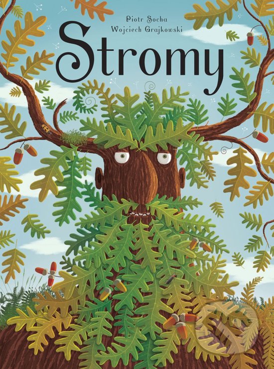 Stromy (český jazyk) - Piotr Socha, Wojciech Grajkowski (ilustrácie), Slovart CZ, 2018