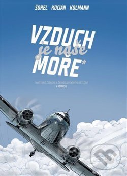 Levně Vzduch je naše moře (Historie českého a československého letectví v komiksu) - kniha z kategorie História