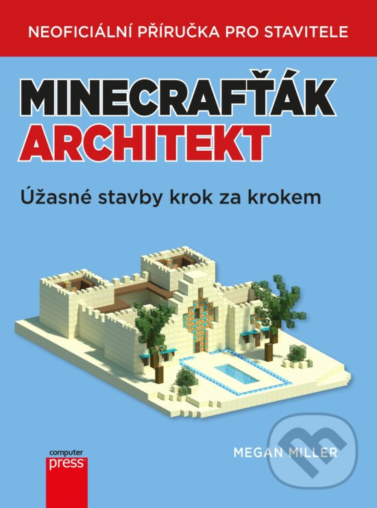 Minecrafťák architekt - Megan Miller, Computer Press, 2018