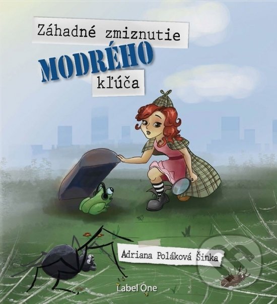 Levně Záhadné zmiznutie modrého kľúča - Adriana Poláková Šinka - kniha z kategorie Rozprávky