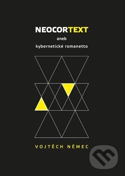 Levně Neocortext (aneb kybernetické romanetto) - Vojtěch Němec - kniha z kategorie Spoločenská beletria