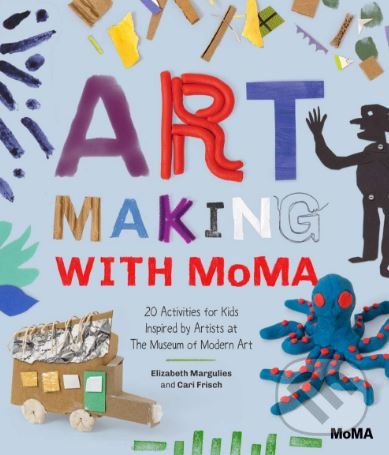 Levně Art Making with MoMA (20 Activities for Kids Inspired by Artists at The Museum of Modern Art) - kniha z kategorie Naučné knihy
