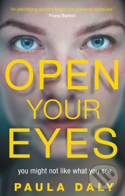 Kniha: Open Your Eyes (Paula Daly)