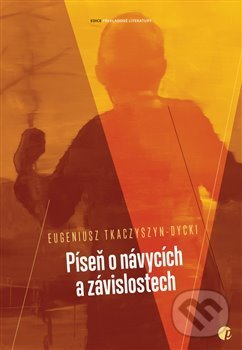 Levně Píseň o návycích a závislostech - Eugeniusz Tkaczyszyn-Dycki - kniha z kategorie Poézia