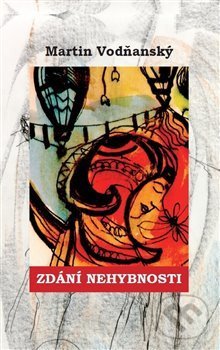 Levně Zdání nehybnosti - Martin Vodňanský - kniha z kategorie Poézia