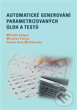 Kniha: Automatické generování parametrizovaných úloh a testů (Mikuláš Gangur)