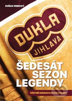 Levně Dukla Jihlava - Šedesát sezon legendy (Historie klubu sezona po sezoně od roku 1956 do roku 2017) - kniha z kategorie Kolektívne športy