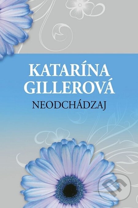 Neodchádzaj - Katarína Gillerová, Slovenský spisovateľ, 2018