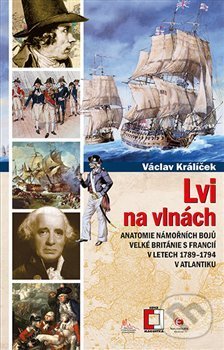 Levně Lvi na vlnách (Anatomie námořních bojů Velké Británie s Francií v letech 1789–1794 v Atlantiku) - kniha z kategorie História
