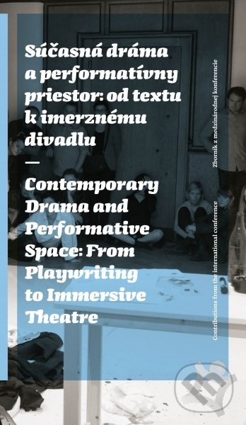 Levně Súčasná dráma a performatívny priestor: od textu k imerznému divadlu - kniha z kategorie Film