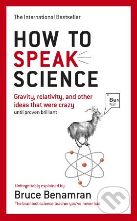 Levně How to Speak Science (Gravity, relativity and other ideas that were crazy until proven brilliant) - kniha z kategorie Prírodné vedy a technika