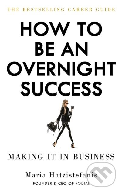 Levně How to be an Overnight Success - Maria Hatzistefanis - kniha z kategorie Zdravie a životný štýl