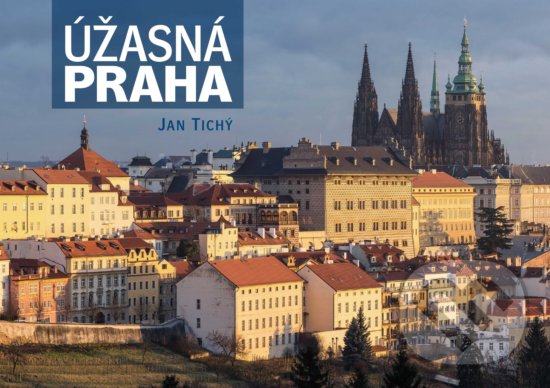 Levně Úžasná Praha - Jan Tichý - kniha z kategorie Fotografie