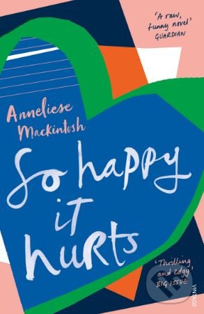 Levně So Happy It Hurts - Anneliese Mackintosh - kniha z kategorie Beletria