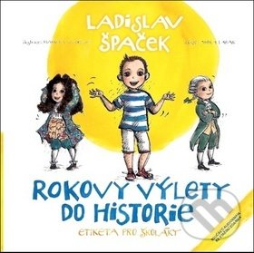 Levně Rokovy výlety do historie (Etiketa pro školáky) - Ladislav Špaček - kniha z kategorie Etika