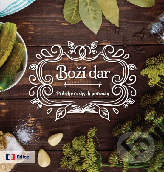 Levně Boží dar (Příběhy českých potravin) - kniha z kategorie Hobby