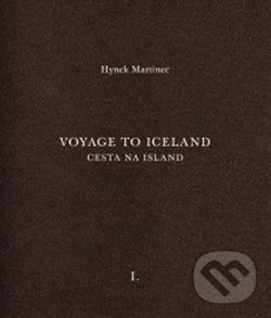 Levně Cesta na Island/Voyage to Iceland - Hynek Martinec, Otto M. Urban (editor) - kniha z kategorie Maliarstvo