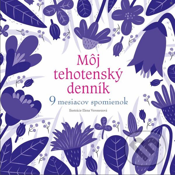 Levně Môj tehotenský denník (9 mesiacov spomienok) - Elena Veronesi (ilustrátor) - kniha z kategorie Vzťahy a rodina
