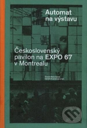 Levně Automat na výstavu (Československý pavilon na Expo 67 v Montrealu) - kniha z kategorie História