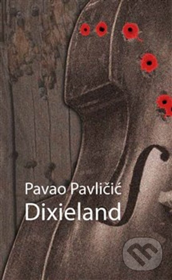 Levně Dixieland - Pavao Pavličić - kniha z kategorie Spoločenská beletria
