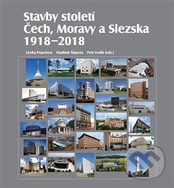 Levně Stavby století Čech, Moravy a Slezska 1918 – 2018 - Lenka Popelová, Vladimír Šlapeta, Petr Vorlík (editor) - kniha z kategorie Obrazové publikácie
