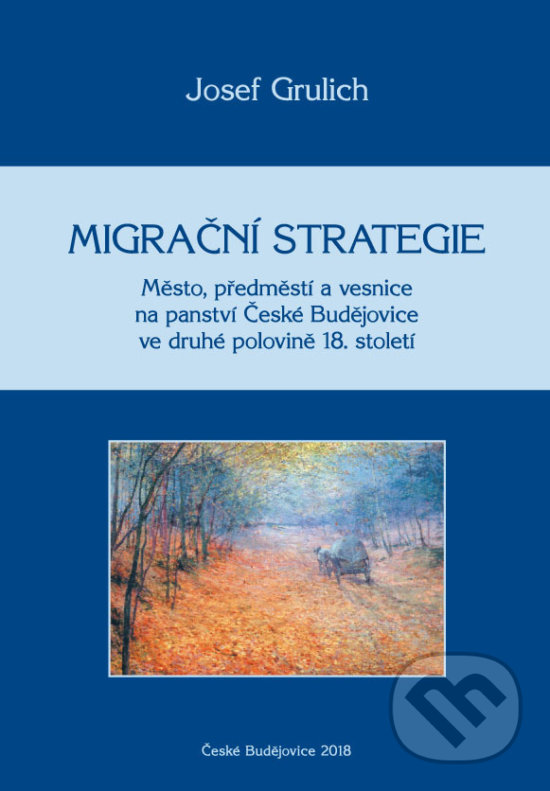 Levně Migrační strategie (Město, předměstí a vesnice na panství České Budějovice ve druhé polovině 18. století) - kniha z kategorie Novovek