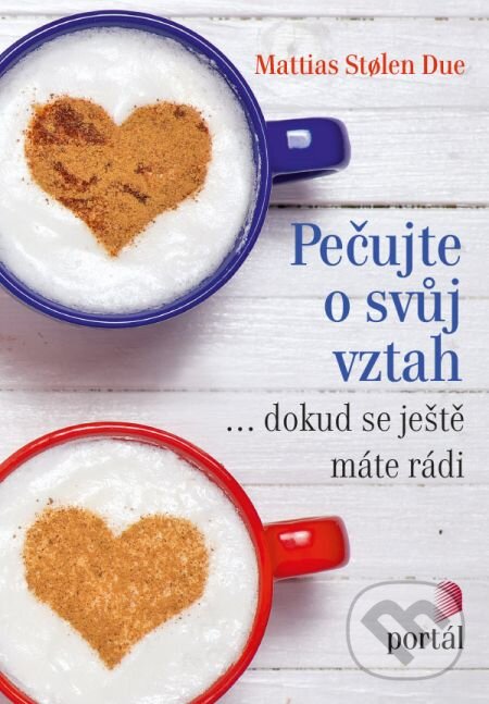 E-kniha: Pečujte o svůj vztah (Mattias Stoelen Due). Portál, 2018
