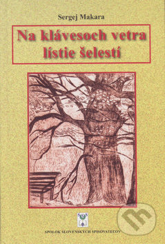 Levně Na klávesoch vetra lístie šelestí - Sergej Makara - kniha z kategorie Poézia