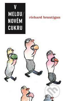 Levně V melounovém cukru - Richard Brautigan - kniha z kategorie Beletria