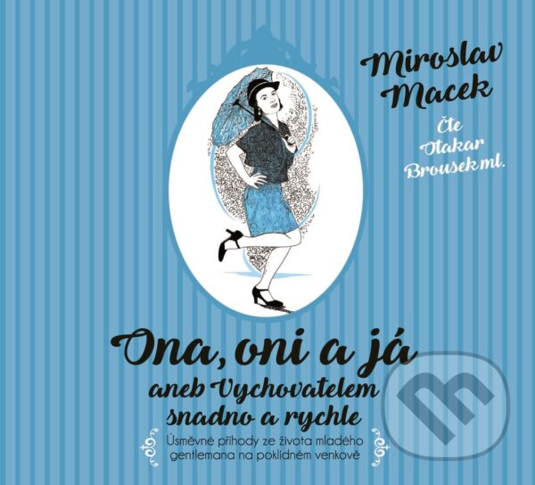 Levně Ona, oni a já aneb Vychovatelem snadno a rychle (Úsměvné příhody ze života mladého gentlemana na poklidném věnkove) - audiokniha z kategorie Beletria