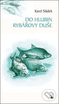 Levně Do hlubin rybářovy duše - Karel Sládek - kniha z kategorie Duchovný život