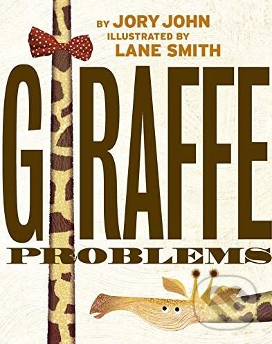 Levně Giraffe Problems - Jory John, Lane Smith (ilustrácie) - kniha z kategorie Beletria