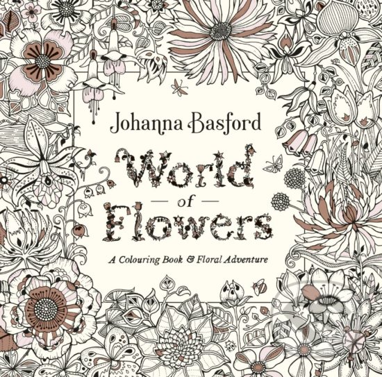 Levně World of Flowers (A Colouring Book and Floral Adventure)