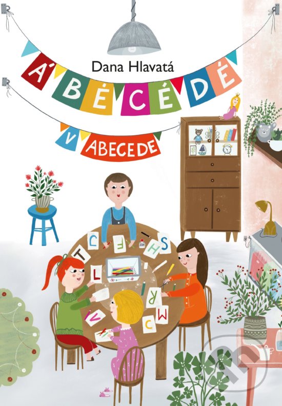 Levně Á BÉ CÉ DÉ v abecede - Dana Hlavatá - kniha z kategorie Básničky