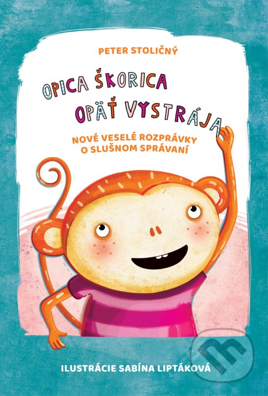 Levně Opica Škorica opäť vystrája (Nové veselé rozprávky o slušnom správaní) - kniha z kategorie Rozprávky