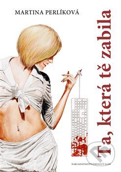 Levně Ta, která tě zabila - Martina Perlíková - kniha z kategorie Beletria
