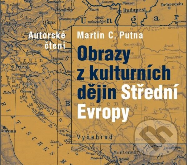 Levně Obrazy z kulturních dějin Střední Evropy - Martin C. Putna - audiokniha z kategorie Kultúrne a sociálne antropológie