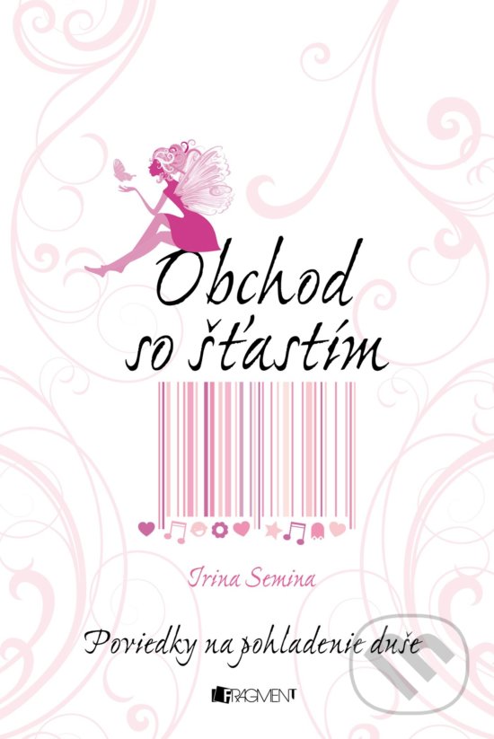 Levně Obchod so šťastím (Poviedky na pohladenie duše) - Irina Semina - kniha z kategorie Pozitívne myslenie