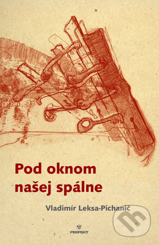 Levně Pod oknom našej spálne - Vladimír Leksa-Pichanič - kniha z kategorie Poézia