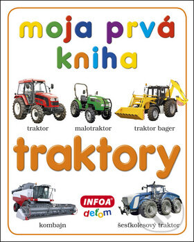 Moja prvá kniha Traktory, INFOA, 2018