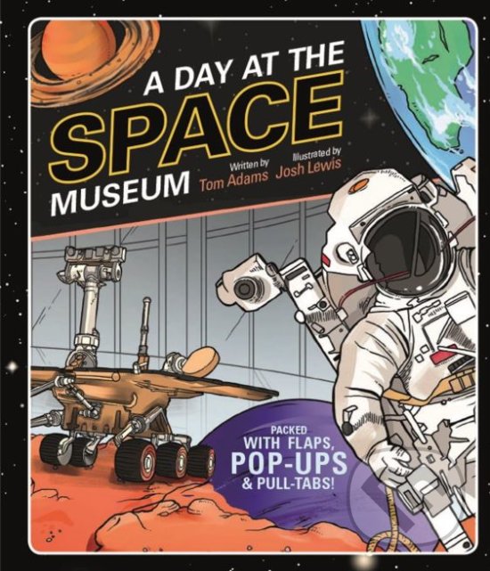 Levně A Day at the Space Museum - Tom Adams, Josh Lewis (ilustrácie) - kniha z kategorie Naučné knihy