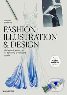 Levně Fashion Illustration and Design (Methods and Techniques for Achieving Professional Designs) - kniha z kategorie Móda